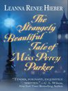 The Strangely Beautiful Tale Of Miss Percy Parker (eBook)